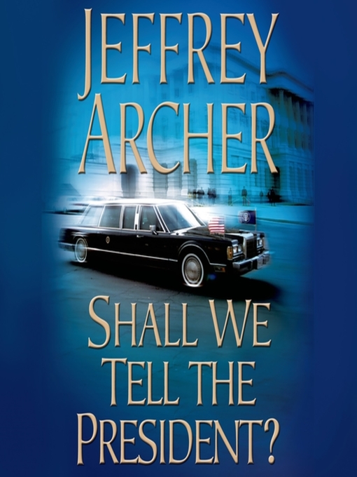 Title details for Shall We Tell the President? by Jeffrey Archer - Wait list